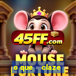 o que    claze